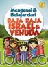 Mengenal dan Belajar Dari Raja-Raja Israel dan Yehuda