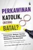 Perkawinan Katolik (Bisa) Batal?