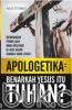 Apologetika: Benarkah Yesus Itu Tuhan?