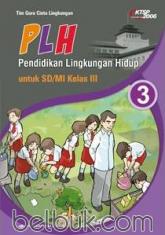 PLH (Pendidikan Lingkungan Hidup) untuk SD/MI Kelas III (KTSP 2006) (Jilid 3)