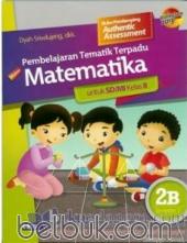 Buku Pendamping Pembelajaran Tematik Terpadu: Muatan Matematika untuk SD/MI Kelas II (Semester 2) (Kurikulum 2013) (Jilid 2B)