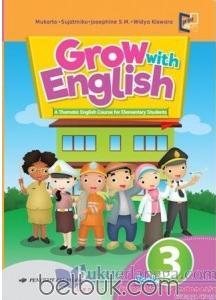 Grow With English A Thematic English Course For Elementary Students Kurikulum 2013 Jilid 3 Mukarto Belbuk Com