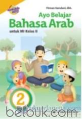 Ayo Belajar Bahasa Arab untuk MI Kelas II (Kurikulum 2013) (Jilid 2)