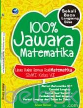 100% Jawara Matematika: Libas Habis Semua Soal Matematika SD/MI Kelas VI