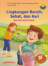 Seri Tematik: Lingkungan Bersih, Sehat dan Asri Kelas I SD (Kurikulum 2013) (Jilid 1F)