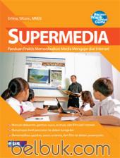 Supermedia: Panduan Praktis Memanfaatkan Media Mengajar Dari Internet