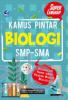 Kamus Pintar Biologi SMP-SMA: Dilengkapi Nama-nama Penemu Bidang Biologi