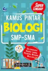 Kamus Pintar Biologi SMP-SMA: Dilengkapi Nama-nama Penemu Bidang Biologi