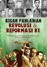 Kisah Pahlawan Revolusi dan Reformasi RI