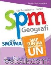 SPM (Seri Pendalaman Materi): Geografi untuk SMA/MA: Siap Tuntas Menghadapi UN