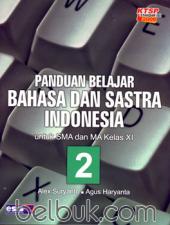 Panduan Belajar Bahasa dan Sastra Indonesia untuk SMA dan MA Kelas XI (KTSP 2006) (Jilid 2)