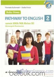 Buku Siswa Pathway To English Untuk Sma Ma Kelas Xi Kelompok Peminatan Kurikulum 2013 Jilid 2 Th M Sudarwati Belbuk Com