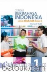 Cerdas Berbahasa Indonesia untuk SMA/MA Kelas X (Kelompok Wajib) (Kurikulum 2013) (Jilid 1)