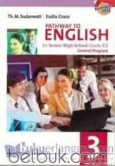 Pathway to English for Senior High School Grade XII (General Programme) (Kurikulum 2013) (Jilid 3)
