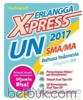 Erlangga X-Press UN Bahasa Indonesia untuk SMA/MA Program IPA 2017