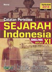 Catatan Peristiwa: Sejarah Indonesia SMA/MA Kelas XI (Kurikulum 2013) (Wajib)