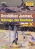 Pendidikan Jasmani, Olahraga, dan Kesehatan SMA/MA Kelas X (Kurikulum 2013) (Wajib)