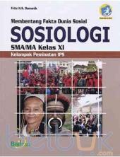 Membentang Fakta Dunia Sosial: Sosiologi SMA/MA Kelas XI (Kelompok Peminatan IPS) (Kurikulum 2013)