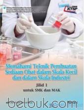 Memahami Teknik Pembuatan Sediaan Obat dalam Skala Kecil dan dalam Skala Industri untuk SMK dan MAK (KTSP) (Jilid 1)