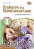 Prakarya dan Kewirausahaan untuk SMK/MAK Kelas X (Kurikulum 2013) (Jilid 1)