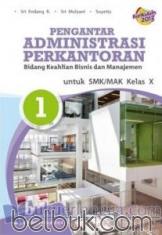 Pengantar Administrasi Perkantoran untuk SMK/MAK Kelas X (Bidang Keahlian Bisnis dan Manajemen) (Kurikulum 2013) (Jilid 1)
