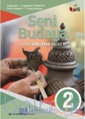 Seni Budaya untuk SMK/MAK Kelas XI (Kurikulum 2013) (Jilid 2)