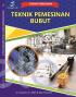 Teknik Pemesinan Bubut (Program Keahlian Teknik Mesin, Kompetensi Keahlian Teknik Pemesinan) SMK/MAK Kelas XI