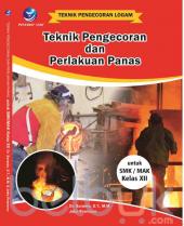 Teknik Pengecoran dan Perlakuan Panas untuk SMK/MAK Kelas XII