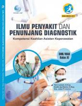 Ilmu Penyakit Dan Penunjang Diagnostik (Kompetensi Keahlian Asisten Keperawatan) SMK/MAK Kelas XI