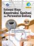 Estimasi Biaya Konstruksi, Sanitasi, dan Perawatan Gedung (Kompetensi Keahlian Konstruksi Gedung, Sanitasi, dan Perawatan) SMK/MAK Kelas XI