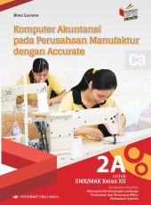Komputer Akuntansi pada Perusahaan Manufaktur dengan Accurate untuk SMK/MAK Kelas XII (2A)