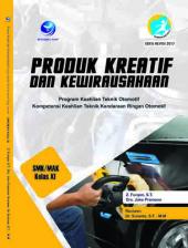 Produk Kreatif Dan Kewirausahaan: Program Keahlian Teknik Otomotif, Kompetensi Keahlian Teknik Kendaraan Ringan Otomotif, SMK/MAK Kelas XI