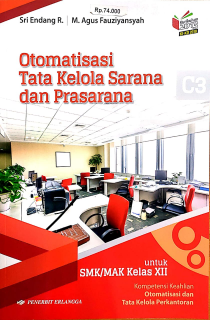 Otomatisasi Tata Kelola Sarana dan Prasarana (untuk SMK/MAK Kelas XII, Program Keahlian Otomatisasi dan Tata Kelola Perkantoran)