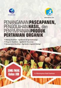 Penanganan Pascapanen, Pengolahan Hasil, dan Penyimpanan Produk Pertanian Organik (Bidang Keahlian: Agribisnis dan Agroteknologi) SMK/MAK Kelas XIII