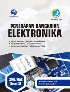 Penerapan Rangkaian Elektronika (Bidang Keahlian Teknologi & Rekayasa) SMK/MAK Kelas XI