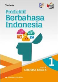 Produktif Berbahasa Indonesia (untuk SMK/MAK Kelas X) (Kurikulum 2013) (1)