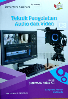 Teknik Pengolahan Audio Dan Video (untuk SMK/MAK Kelas XII, Kompetensi Keahlian Multimedia)