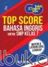 Yakin 30 Menit Bisa: Top Score Bahasa Inggris untuk SMP Kelas 7: Materi dan Latihan Soal Lengkap