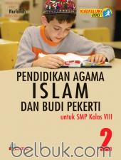 Pendidikan Agama Islam dan Budi Pekerti untuk SMP Kelas VIII (Kurikulum 2013) (Jilid 2)