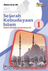 Ayo Mengenal Sejarah Kebudayaan Islam untuk MTs/SMP Kelas VII (KTSP 2006) (Jilid 1)