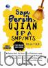 Sapu Bersih Ujian IPA SMP/MTS: Pasti Masuk SMA Favorit Kelas 7, 8, 9