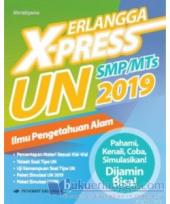 Erlangga X-Press UN SMP/MTs 2019: Ilmu Pengetahuan Alam (IPA)