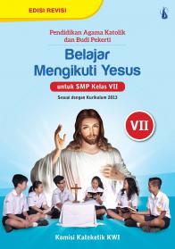 Belajar Mengikuti Yesus (Pendidikan Agama Katolik dan Budi Pekerti) (untuk SMP Kelas VII)
