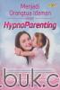 Menjadi Orangtua Idaman dengan Hypnoparenting