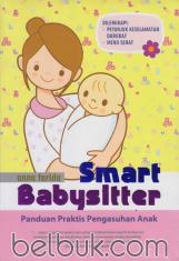 Smart Babysitter: Panduan Praktis Pengasuhan Anak