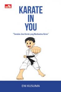 Karate in You: Temukan Jiwa Karate yang Membuatmu Keren
