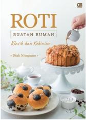 Roti Buatan Rumah: Klasik dan Kekinian