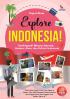 Explore Indonesia!: Ensiklopedi Wisata Sejarah, Budaya, Alam, dan Kuliner di Indonesia