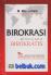 Birokrasi Di Negara Birokratis: Makna, Masalah dan dekonstruksi