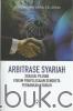 Arbitrase Syariah Sebagai Pilihan Forum Penyelesaian Sengketa Perbankan Syariah